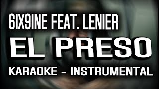 6ix9ine  El Preso feat Lenier KARAOKE  INSTRUMENTAL [upl. by Childers]