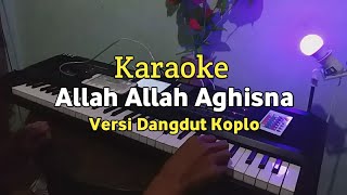 Karaoke  Allah Allah Aghisna Ya Rasulullah Versi Dangdut Koplo Nada cewek Lirik Video [upl. by Wengert]