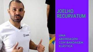 Joelho recurvatum e a bandagem elástica [upl. by Anaej]