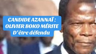 CANDIDE AZANNAÏ OLIVIER MÉRITE D’ÊTRE DÉFENDU DAH DOHOUNDO EN PARLE [upl. by Anirbus]