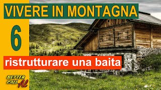 Vivere in montagna  6  ristrutturare una baita [upl. by Bibby]