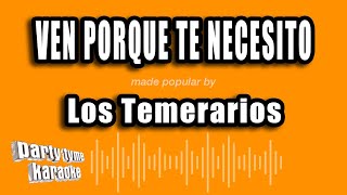 Los Temerarios  Ven Porque Te Necesito Versión Karaoke [upl. by Meggs]