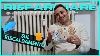 Come RISPARMIARE fino a 250 € sul RISCALDAMENTO [upl. by Graff]