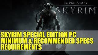 Skyrim Special Edition PC Minimum amp Recommended Specs Requirements [upl. by Cherilyn]