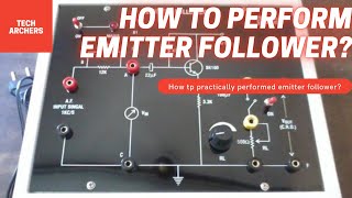 HOW TO PERFORM EMITTER FOLLOWER PRACTICALLY  EMITTER FOLLOWER EXPERIMENT  LIKEampSUBSCRIBE [upl. by Rosena]