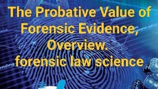 The Probative Value of Forensic Evidence in English forensic law science [upl. by Avilo]