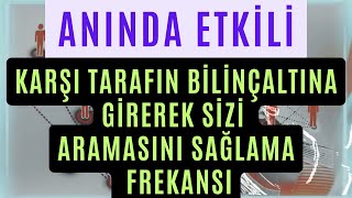 ANINDA ETKİLİ KARŞI TARAFIN BİLİNÇALTINA GİREREK SİZİ ARAMASINI SAĞLAMA FREKANSI  ARA FREKANS [upl. by Aracahs]