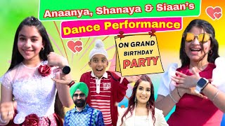 Anaanya Shanaya amp Siaan’s Dance Performance On Grand Birthday Party  Ramneek Singh 1313 [upl. by Anirehs]