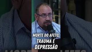 Morte do afeto trauma e depressão trauma depressão afeto [upl. by Adnwahsal]