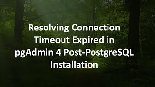 Resolving Connection Timeout Expired in pgAdmin 4 PostPostgreSQL Installation [upl. by Tanitansy492]