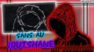 SANS AU REACT TO IDUTSHANE EGODEATH REQUEST [upl. by Mccormac]