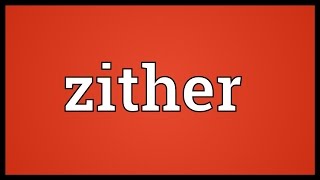 Zither Meaning [upl. by Atiras499]