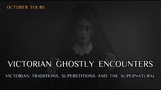 VICTORIAN GHOSTLY ENCOUNTERS  OCTOBER TOURS 2023 [upl. by Ainerbas811]