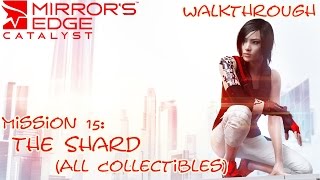 Mirrors Edge Catalyst ★ Mission 15 The Shard All Collectibles Walkthrough [upl. by Noret]