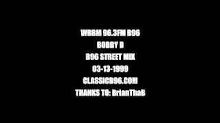 BOBBY D  B96 963 FM STREET MIX 03131999 [upl. by Irtimid]