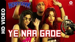 Ye Naa Gade Official Video  Hunterrr  Gulshan Devaiah Radhika Apte amp Sai Tamhankar [upl. by Einahpit829]