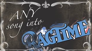 How to turn ANY song into Ragtime [upl. by Nnylkoorb]