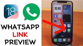 How to Enable or Disable WhatsApp Link Preview on iPhone ON iOS 18 [upl. by Perusse]