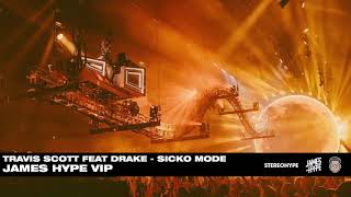 Travis Scott ft Drake  SICKO MODE  James Hype VIP [upl. by Breeze]