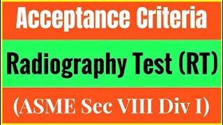 English Acceptance criteria for Radiography Test  RT ASME section VIII Div I [upl. by Sholes]