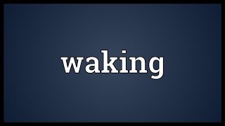 Waking Meaning [upl. by Cornelia]