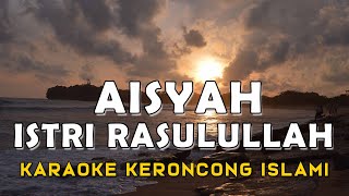 AISYAH ISTRI RASULULLAH Audio Lirik KARAOKE KERONCONG ISLAMI [upl. by Lleirbag]