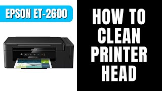 Epson ET 2600  How To Clean Printer head [upl. by Aziul]