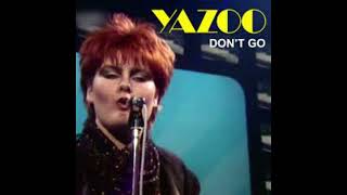 Yazoo  Dont Go   The Runaway Remix [upl. by Meghann]