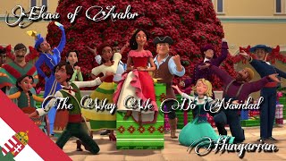 Elena of AvalorThe Way We Do NavidadHungarian [upl. by Lihcox]