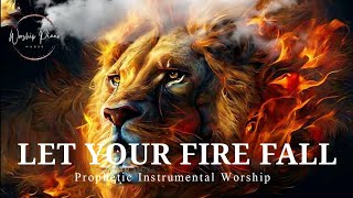 Prophetic Warfare Instrumental WorshipLET YOUR FIRE FALLBackground Prayer Music [upl. by Sivlek985]