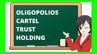 OLIGOPOLIOS 👉 Caracteristicas y Tipos 🔷 CARTEL 🟡 TRUST 🟪 HOLDING [upl. by Kiryt]