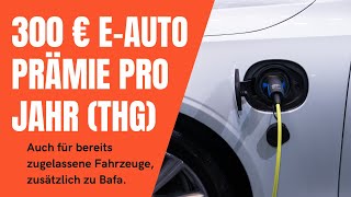 Neue Förderung für alle mit EAuto 300 € pro Jahr zusätzlich zu BAFA THG Prämie [upl. by Wieche]