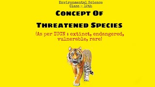 Concept of Threatened Species as per IUCN extinct endangered vulnerablerare  JKBose 12th 🤕😁🤯 [upl. by Anitnauq875]