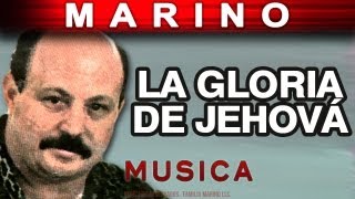 Marino  La Gloria De Jehova musica [upl. by Meekah971]