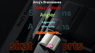 Meaning of quotAnglerquot anujsbrainwaves wordoftheday englishlanguageenglishvocabulary [upl. by Htnicayh]