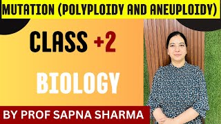 MUTATION Polyploidy and Aneuploidy CLASS 2 BIOLOGY BY PROF SAPNA SHARMA [upl. by Fry]