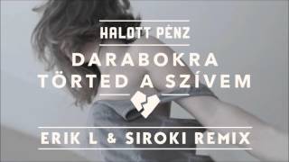 Halott Pénz  Darabokra Törted A Szívem Erik L amp Siroki Remix [upl. by Ayidah]