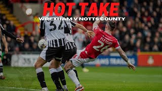 HOT TAKE  Wrexham v Notts County [upl. by Halimeda]