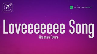 Rihanna  Loveeeeeee Song Lyrics Ft Future [upl. by Oettam]