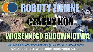 Wiadomości Budowlane Maj 2023 2 Roboty ziemne czy to CZARNY KOŃ wiosennego budownictwa [upl. by Ahsilek]