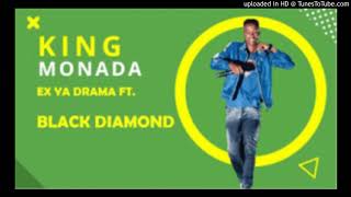 King MonadaEx Ya Drama Ft Black Diamond [upl. by Kalil]