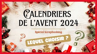 🎄CALENDRIERS DE L’AVENT 2024 – Spécial Scrapbooking 🥳 Lequel choisir  Je vous dis tout [upl. by Apollo]