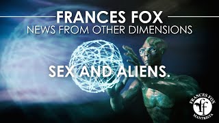 FRANCES FOX NEWS FROM OTHER DIMENSIONS SEX AND ALIENS [upl. by Manard941]