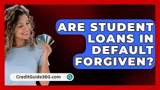 Are Student Loans In Default Forgiven  CreditGuide360com [upl. by Huber]