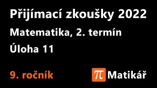 Přijímací zkoušky 2022 9 ročník 2 termín matematika 11 úloha řešení [upl. by Hagan]