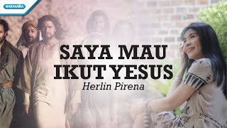 Saya Mau Ikut Yesus  Herlin Pirena official lyric video [upl. by Rosenkrantz]