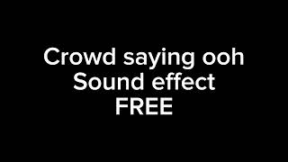 Crowd saying oooh sound effect FREE [upl. by Zuckerman]