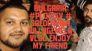 Bulgaria Plovdiv  saedeninea mela vlog enjoy my friend funny song subscribe love comedy [upl. by Kellyn]