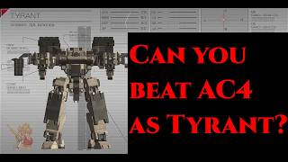 Can you Beat Armored core 4 as Tyrant [upl. by Ellehcem]