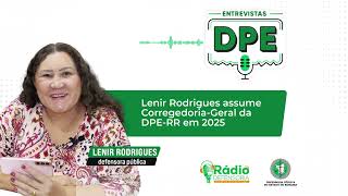 Lenir Rodrigues assume CorregedoriaGeral da DPERR em 2025  Entrevistas DPE [upl. by Htebharas]